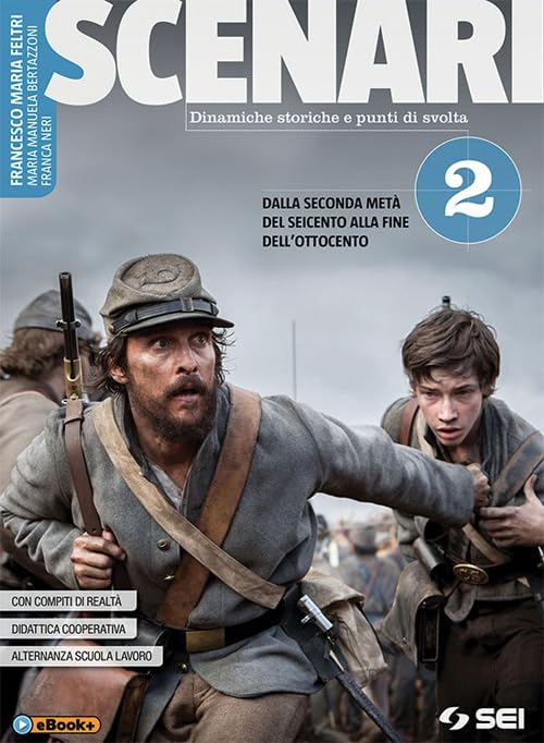 Scenari. Per il secondo biennio e quinto anno. Per le Scuole superiori. Con ebook. Con espansione online. Dalla seconda metà del seicento alla fine dell'ottocento (Vol. 2) Professional & Reference Books