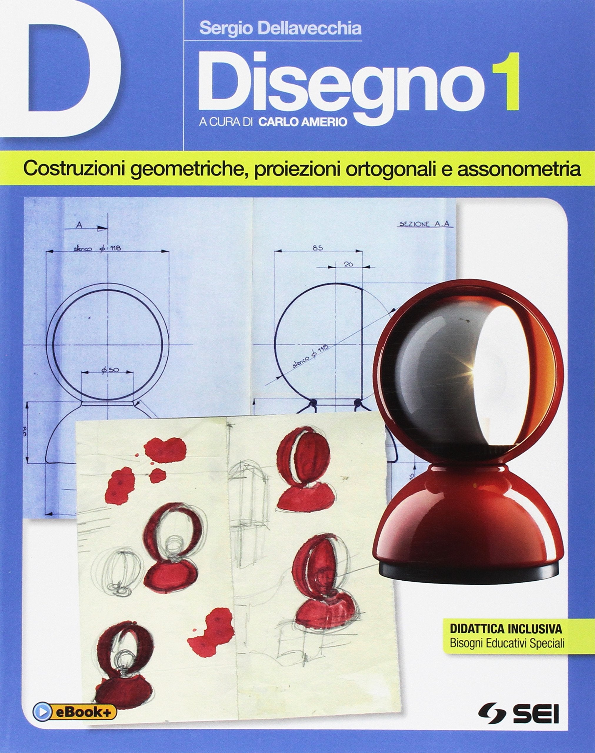 D disegno. Per le Scuole superiori. Con e-book. Con espansione online. Costruzioni geometriche, proiezioni ortogonali e assonometria (Vol. 1) Professional & Reference Books
