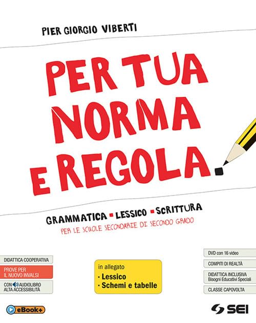 Per tua norma e regola. Grammatica lessico scrittura. Con Lessico. Con Schemi e tabelle. Per le Scuole superiori. Con ebook. Con espansione online. Con DVD-ROM Professional & Reference Books