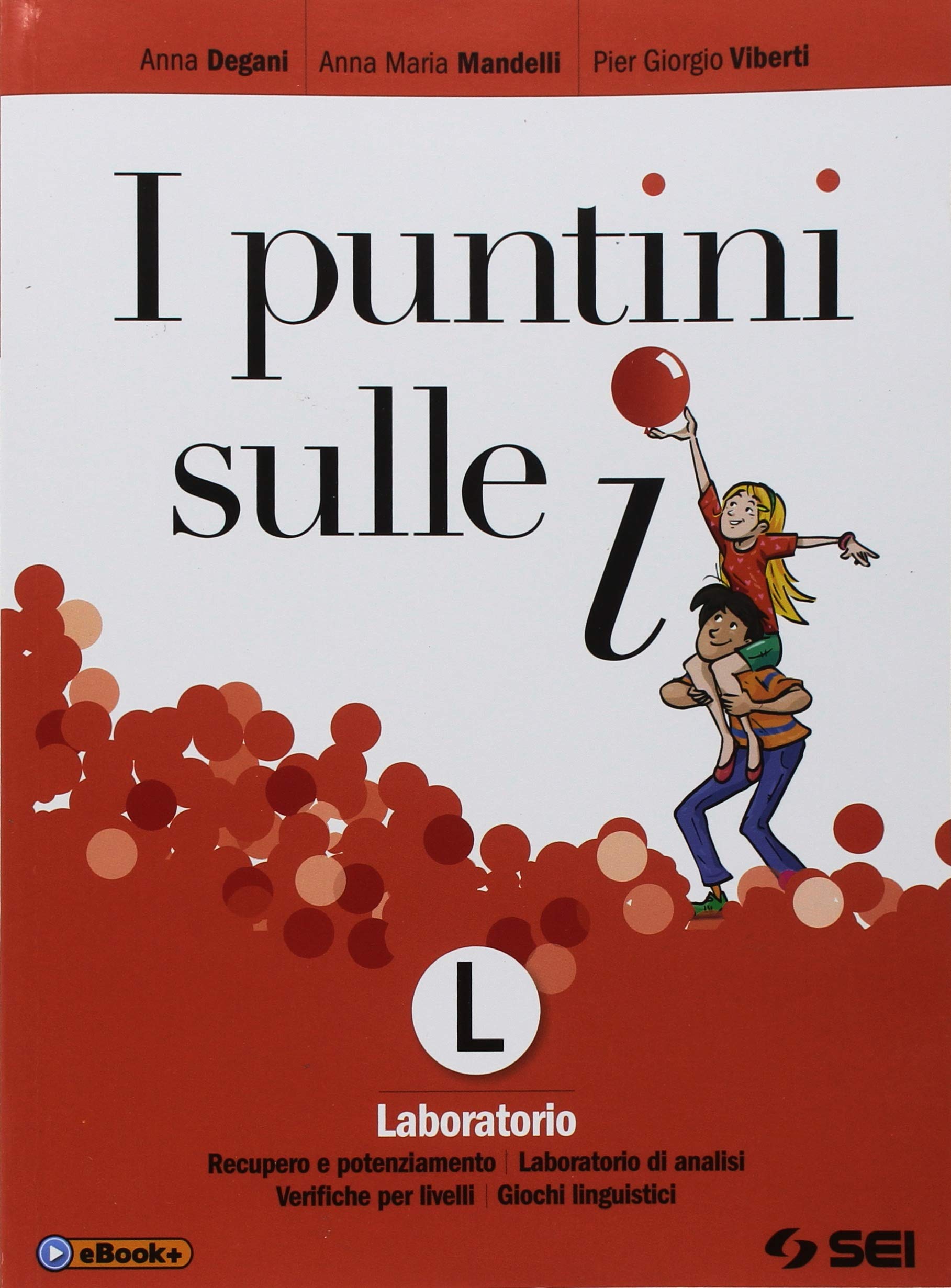 I puntini sulle i. Laboratorio. Recupero e potenziamento, laboratorio di analisi, verifiche per livelli, giochi linguistici. Per la Scuola media. Con ebook. Con espansione online book