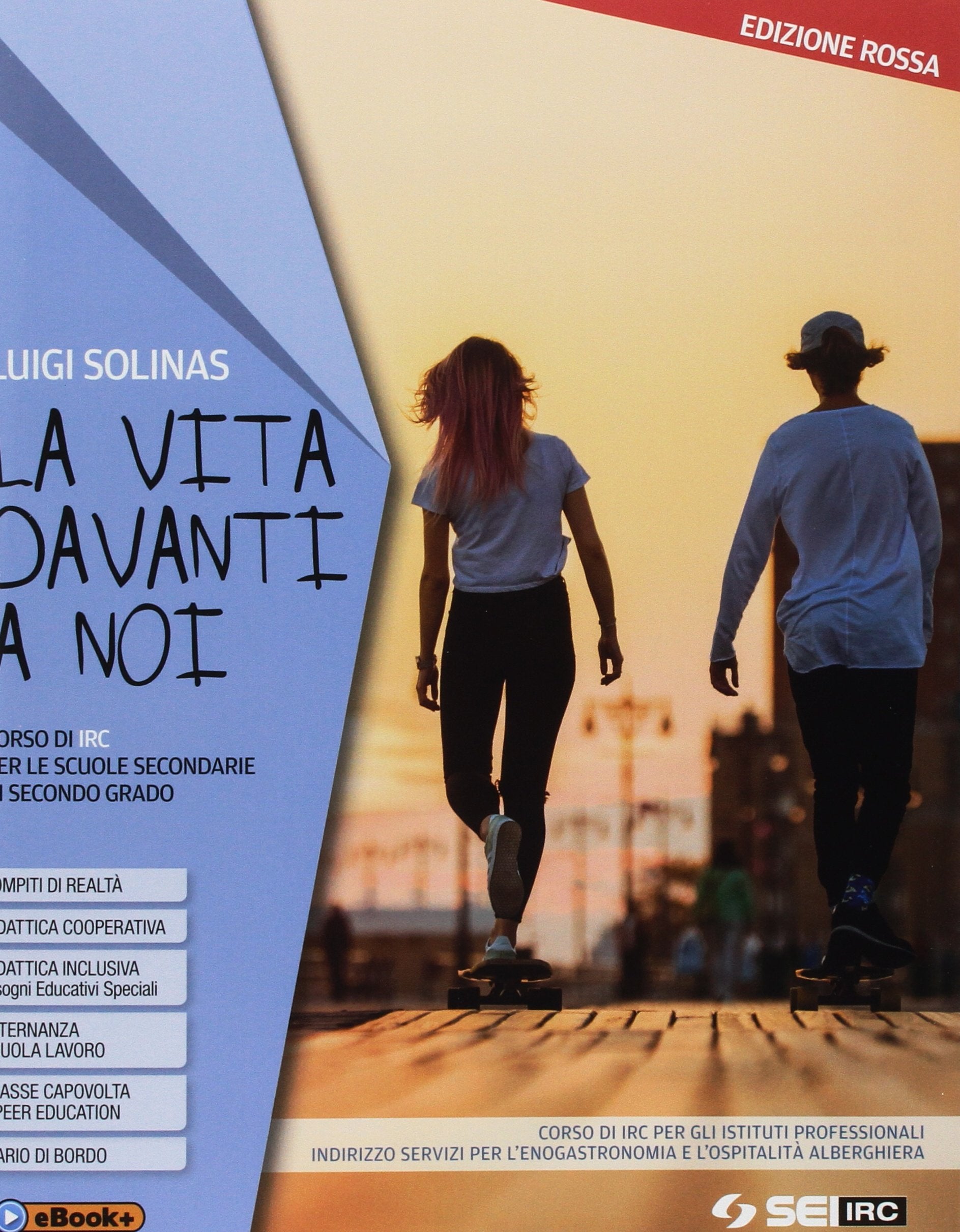 La vita davanti a noi. Ediz. Rossa. Con nulla osta CEI. Vol. unico con Percorso di IRC per gli Istituti professionali indirizzo Servizi per l'enogastronomia e l'ospitalità alberghiera. Per gli Ist... book