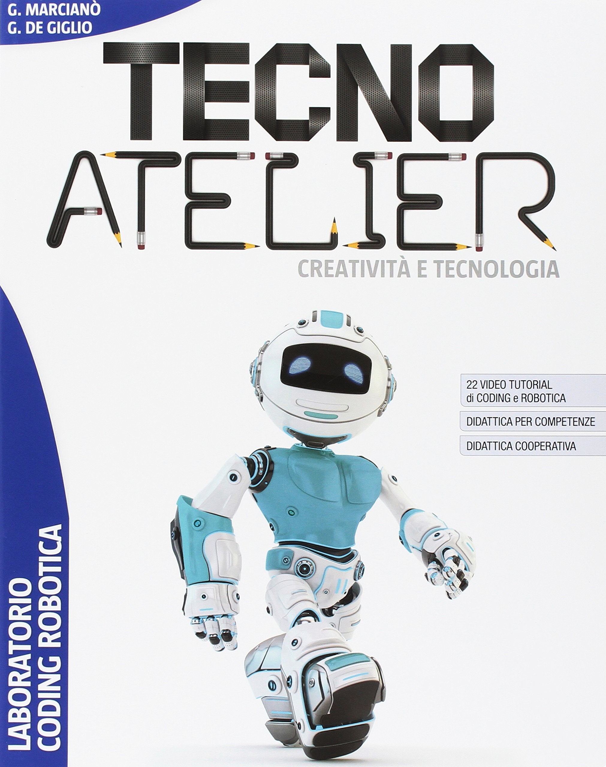 Tecno atelier. Creatività e tecnologia. Laboratorio coding robotica. Per la Scuola media. Con ebook. Con espansione online book
