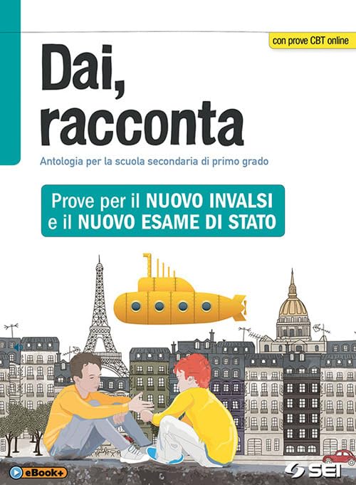 Dai, racconta. Prove per il nuovo INVALSI e il nuovo esame di Stato. Per la Scuola media. Con ebook. Con espansione online Study Guides