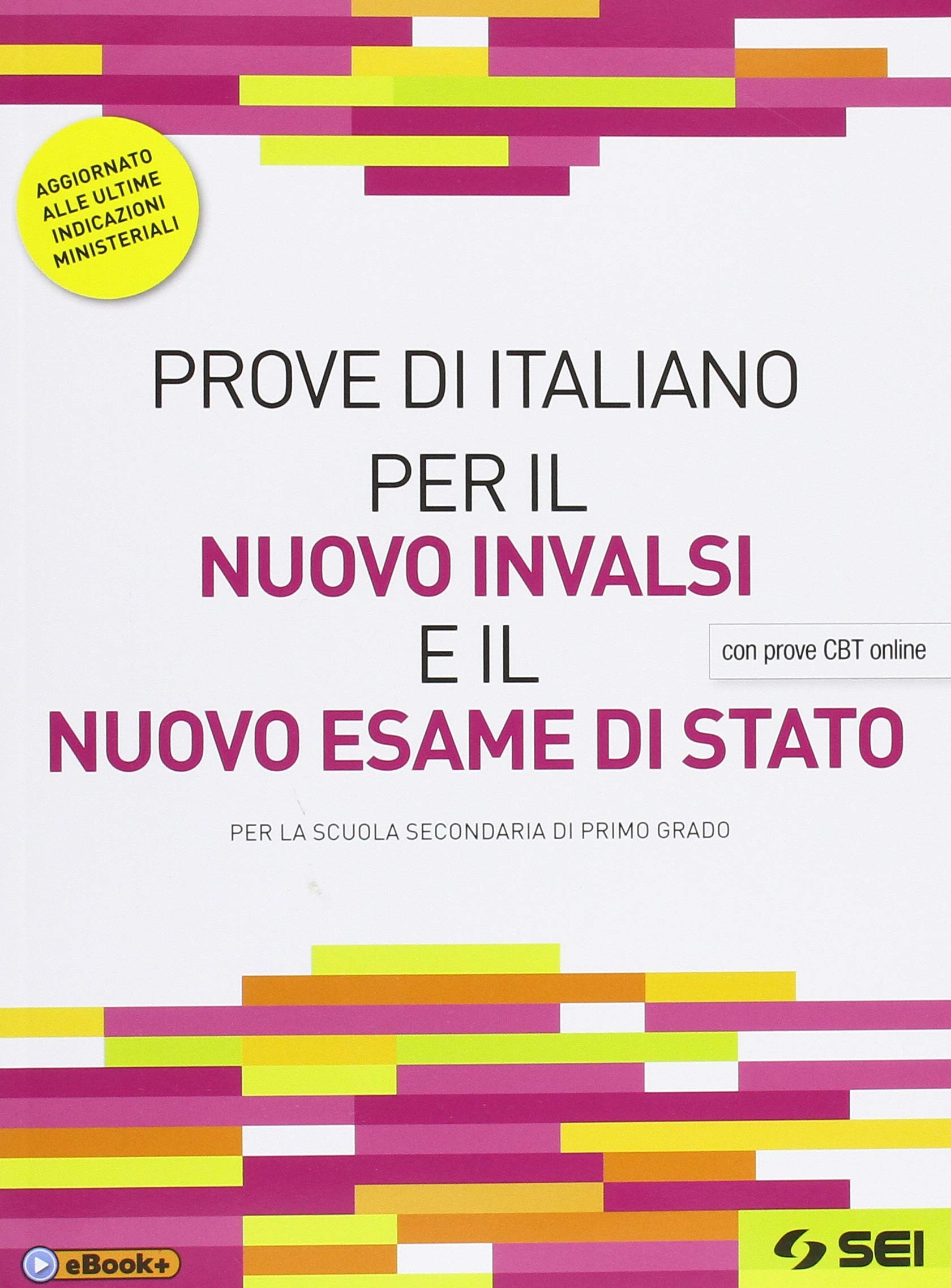 Prove di italiano per il nuovo INVALSI e il nuovo esame di Stato. Con prove CBT online. Aggiornato alle ultime indicazioni ministeriali. Per la Scuola media. Con ebook. Con espansione online Professional & Reference Books