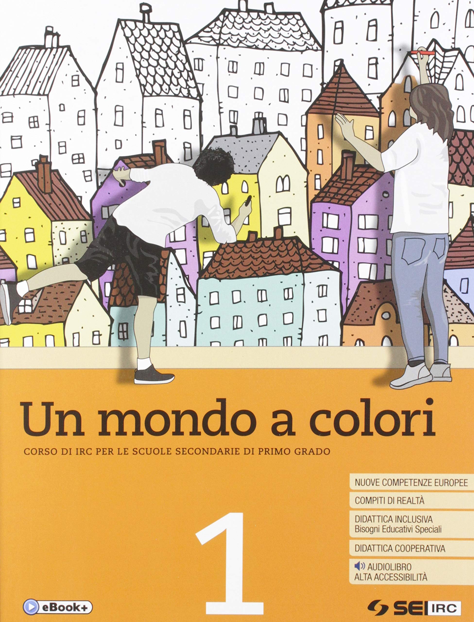 Un mondo a colori. Corso di IRC con nulla osta CEI. Per la Scuola media. Con e-book. Con espansione online (Vol. 1) Professional & Reference Books