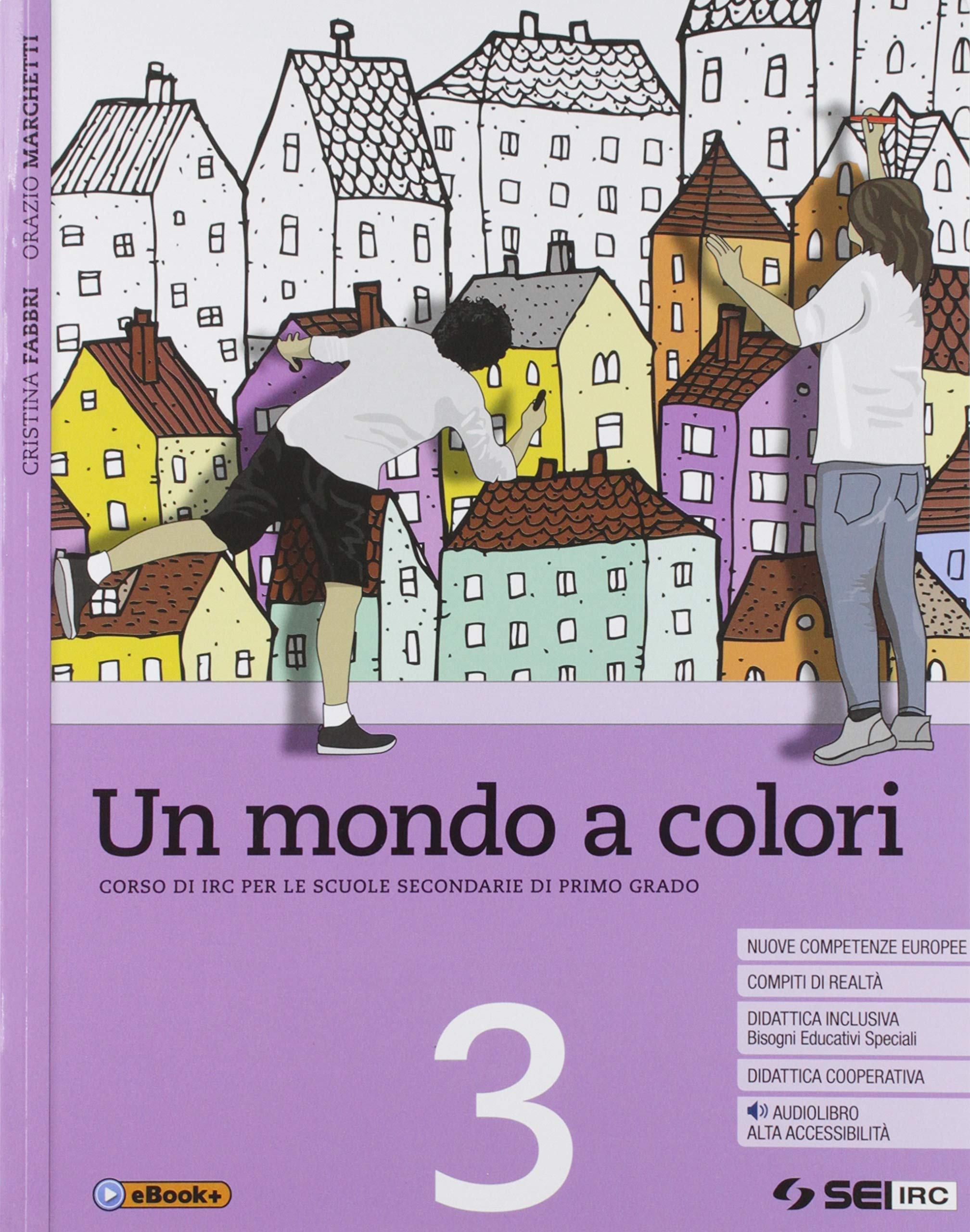 Un mondo a colori. Corso di IRC con nulla osta CEI. Per la Scuola media. Con e-book. Con espansione online (Vol. 3) Professional & Reference Books