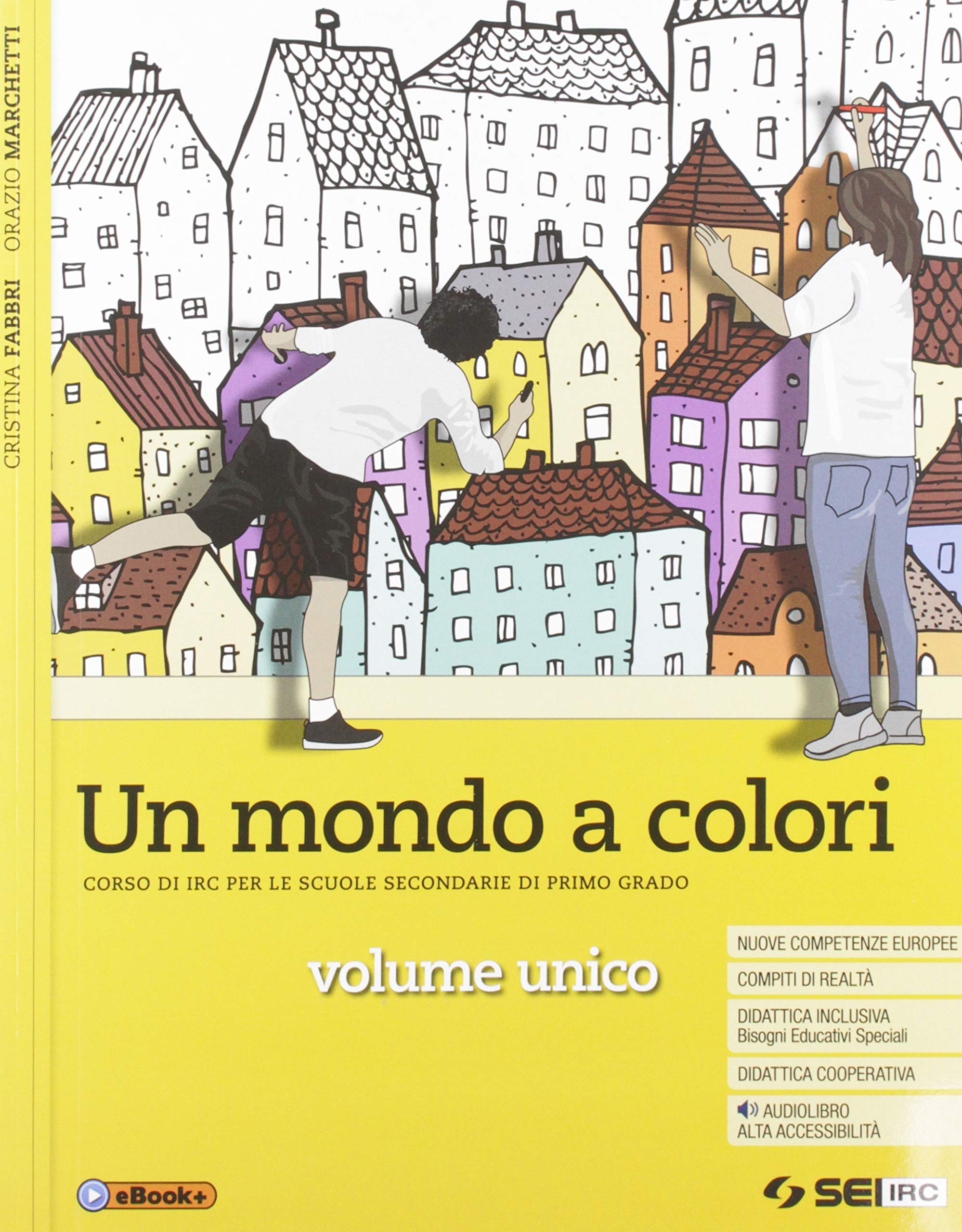 Un mondo a colori. Corso di IRC con nulla osta CEI. Volume unico. Con Religioni in dialogo. Per la Scuola media. Con e-book. Con espansione online Professional & Reference Books