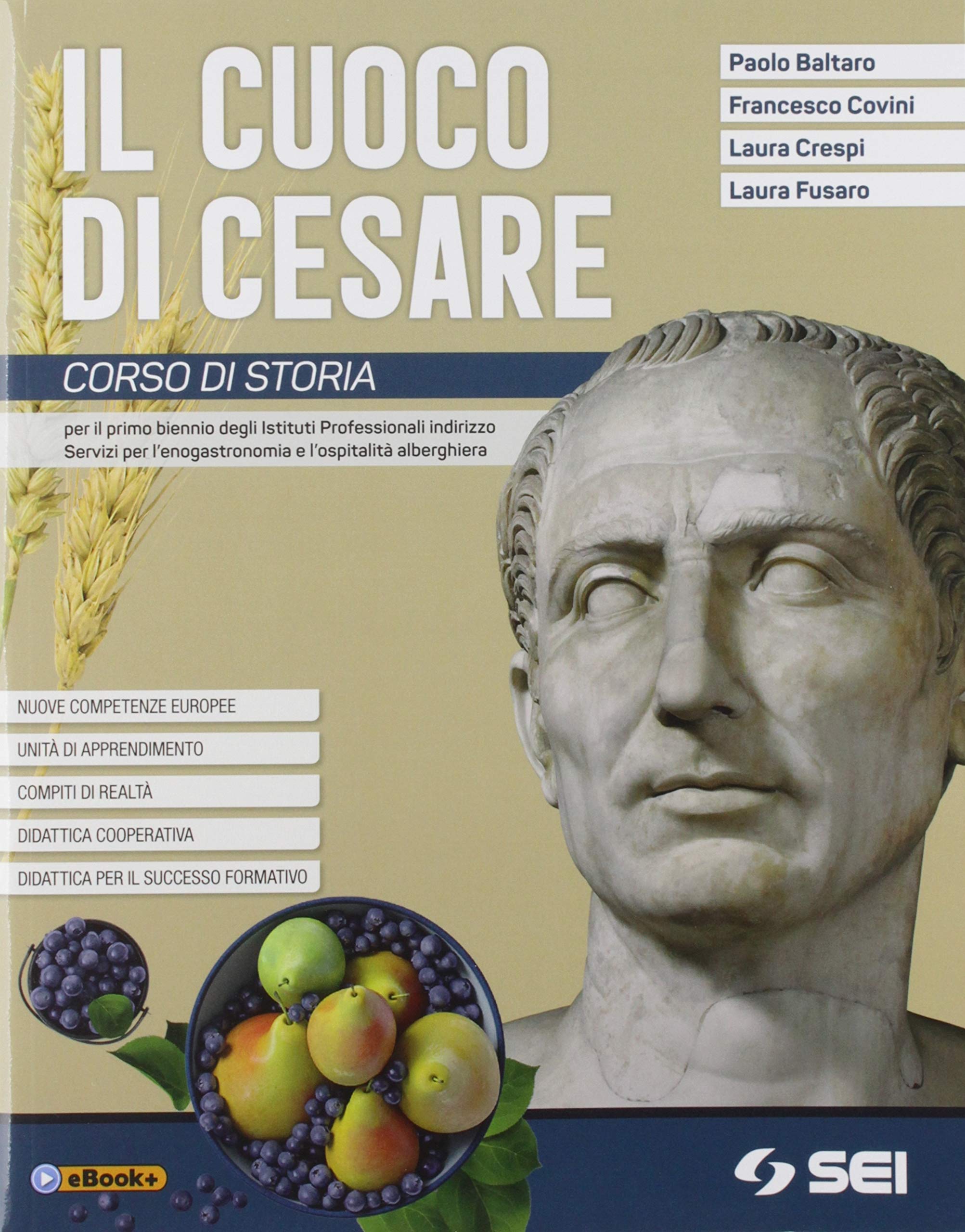 Il cuoco di cesare. Con Pronto per l'interrogazione. Con Corso di geografia. Corso di storia. Per il primo biennio degli Ist. professionali alberghieri. Con e-book. Con espansione online book