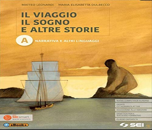 Il viaggio, il sogno e altre storie. Con da cima a fondo. Per le Scuole superiori. Con e-book. Con espansione online. Narrativa e altri linguaggi (Vol. A) Professional & Reference Books