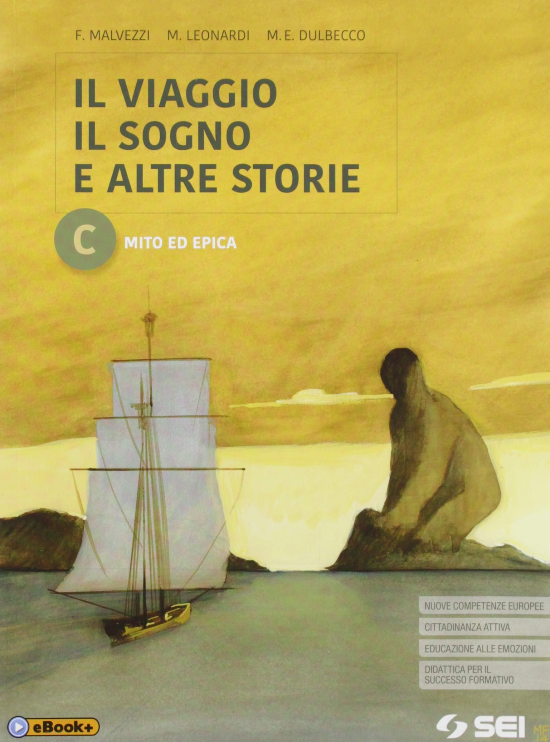 Il viaggio, il sogno e altre storie. Per le Scuole superiori. Con e-book. Con espansione online. Mito ed epica (Vol. C) Professional & Reference Books