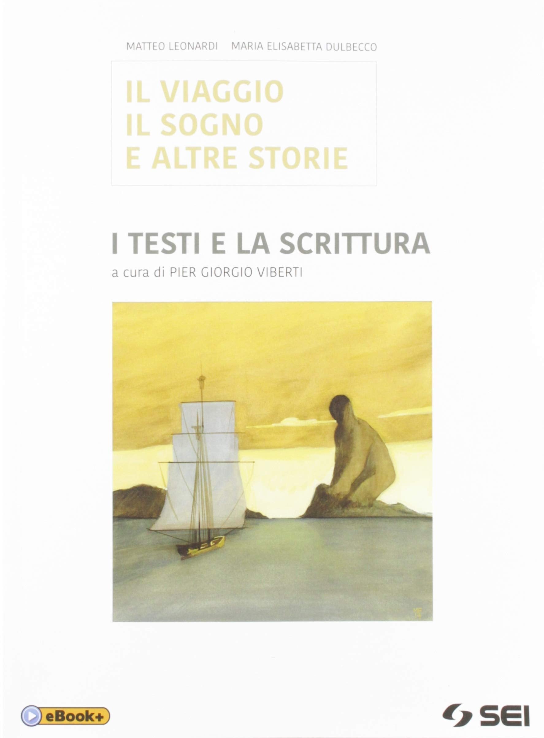 Il viaggio, il sogno e altre storie. I testi e la scrittura. Per le Scuole superiori. Con e-book. Con espansione online book