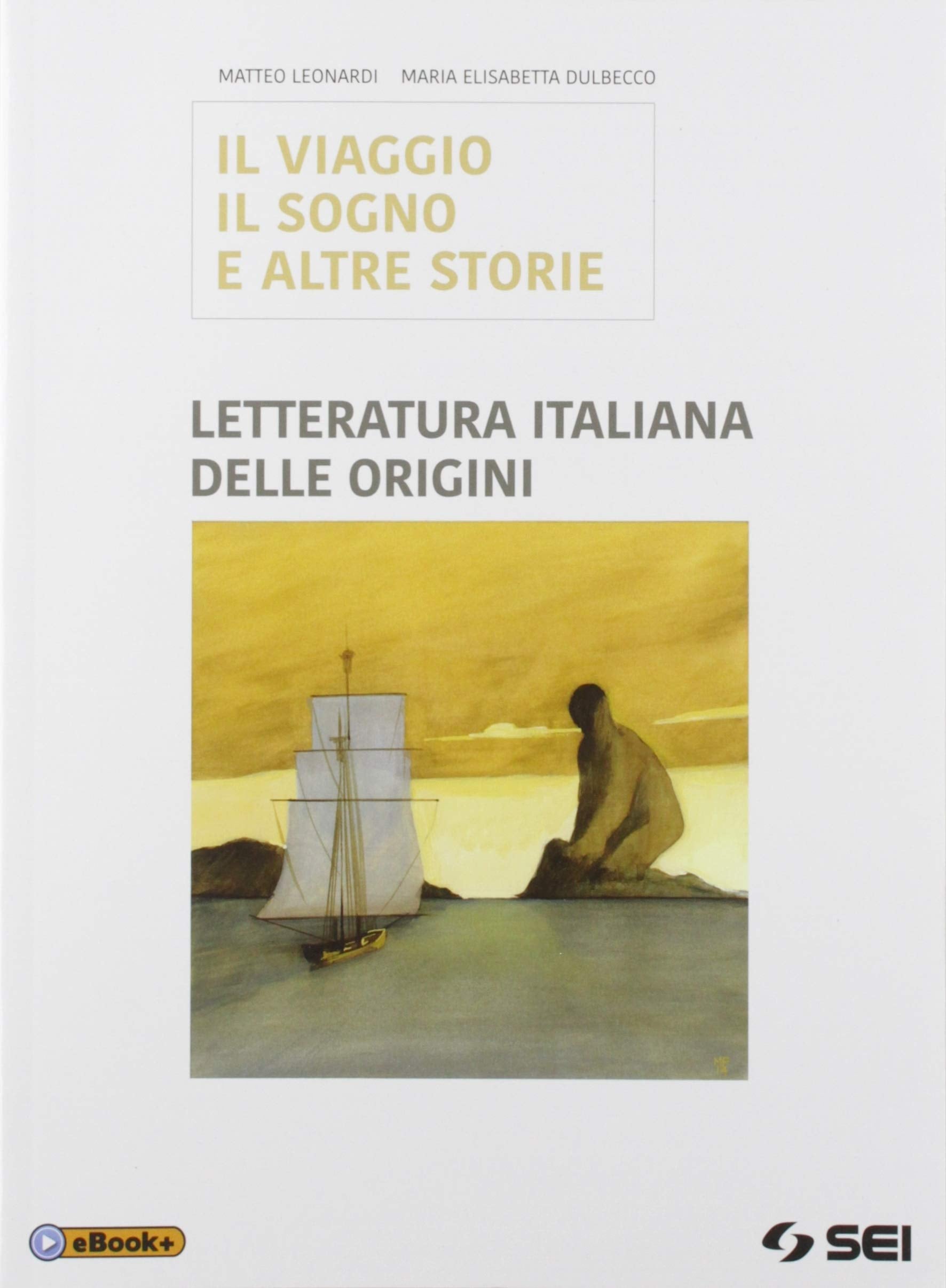 Il viaggio, sogno e altre storie. Letteratura dalle origini. Per le Scuole superiori. Con e-book. Con espansione online book