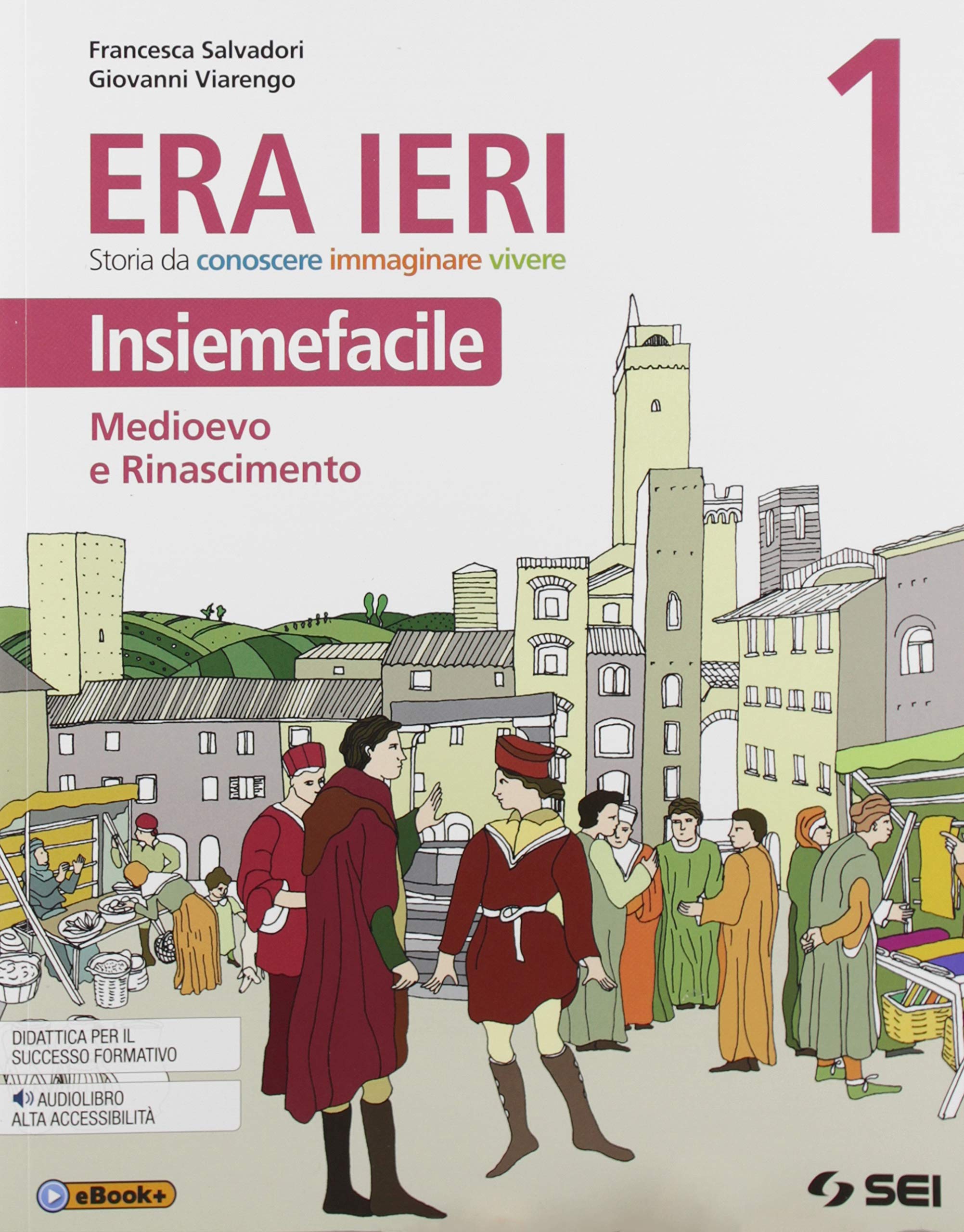 Era ieri. Insiemefacile. Per la Scuola media. Con e-book. Con espansione online. Medioevo e rinascimento (Vol. 1) book