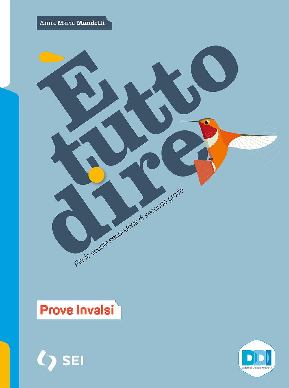È tutto dire. Corso di grammatica. Prove INVALSI. Per le Scuole superiori book