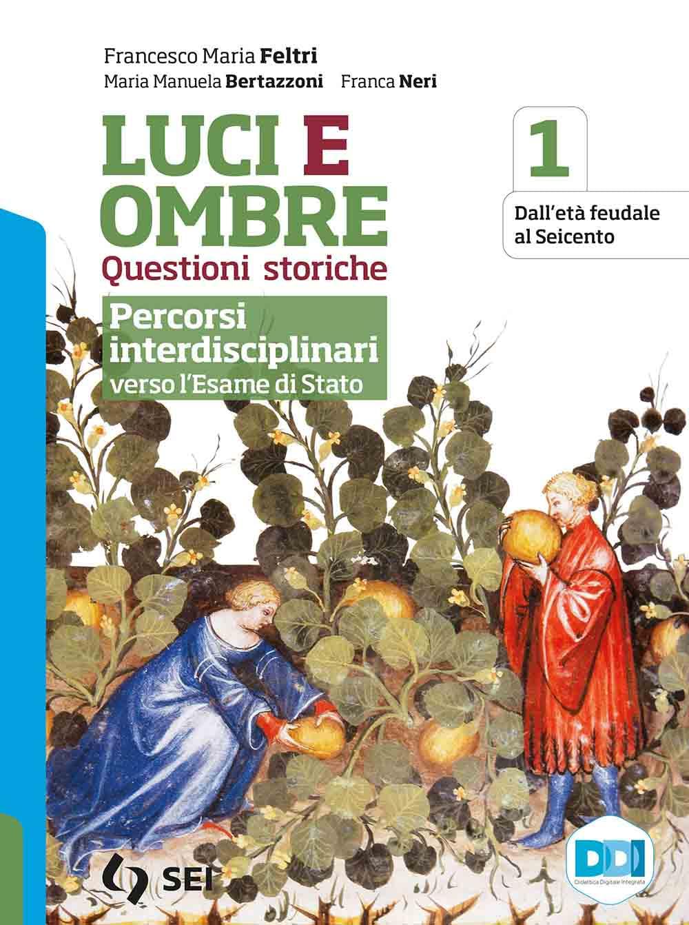 Luci ed ombre. Questioni storiche. Percorsi interdisciplinari verso l'esame di Stato. Per le Scuole superiori. Con e-book. Con espansione online (Vol. 1) Professional & Reference Books