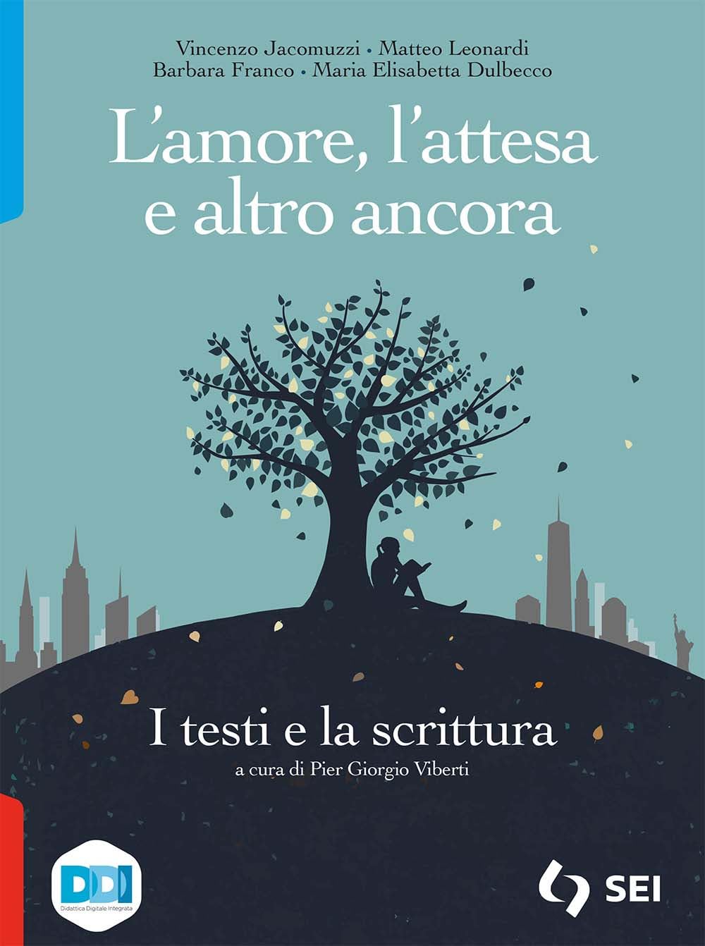 L'amore, l'attesa e altro ancora. I testi e la scrittura. Per le Scuole superiori. Con e-book. Con espansione online book