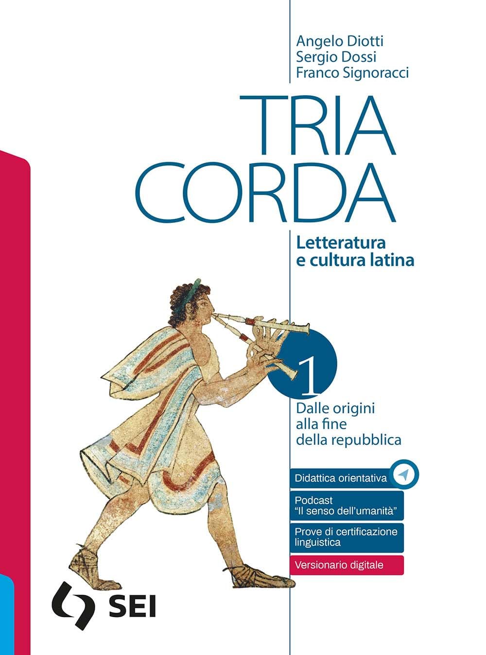 Tria corda. Percorsi e prove per l'esame di stato del liceo classico. Letteratura e cultura latina. Per i Licei e gli Ist. magistrali. Con e-book. Con espansione online (Vol. 1) book