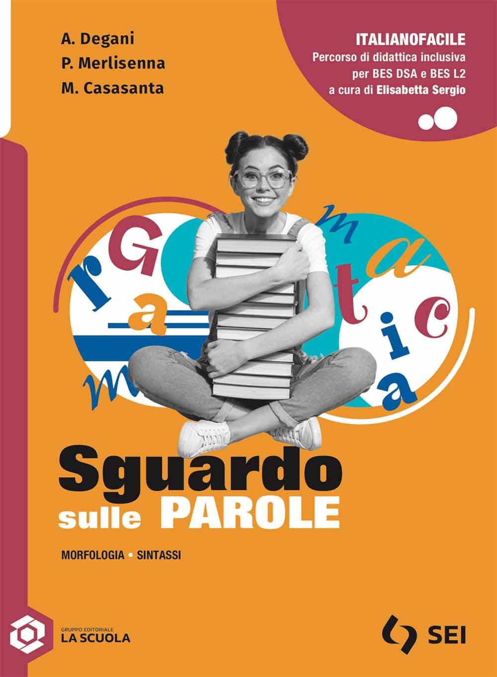 Sguardo sulle parole. Italianofacile. Percorso di didattica inclusiva per BES-DSA e BES-L2. Per le Scuole superiori. Con e-book. Con espansione online book