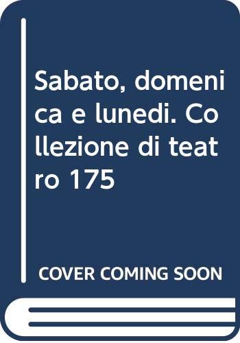 Sabato, domenica e lunedì. Collezione di teatro 175 book