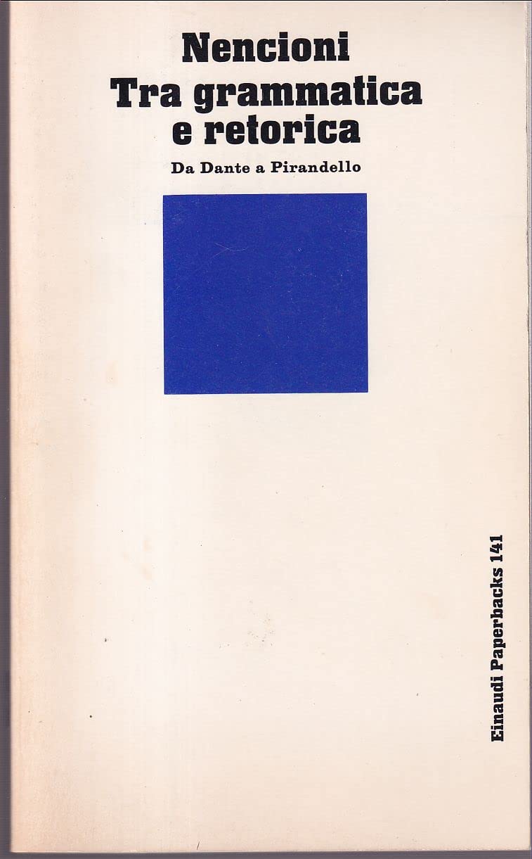 Tra grammatica e retorica: Da Dante a Pirandello (Einaudi paperbacks) (Italian Edition) book