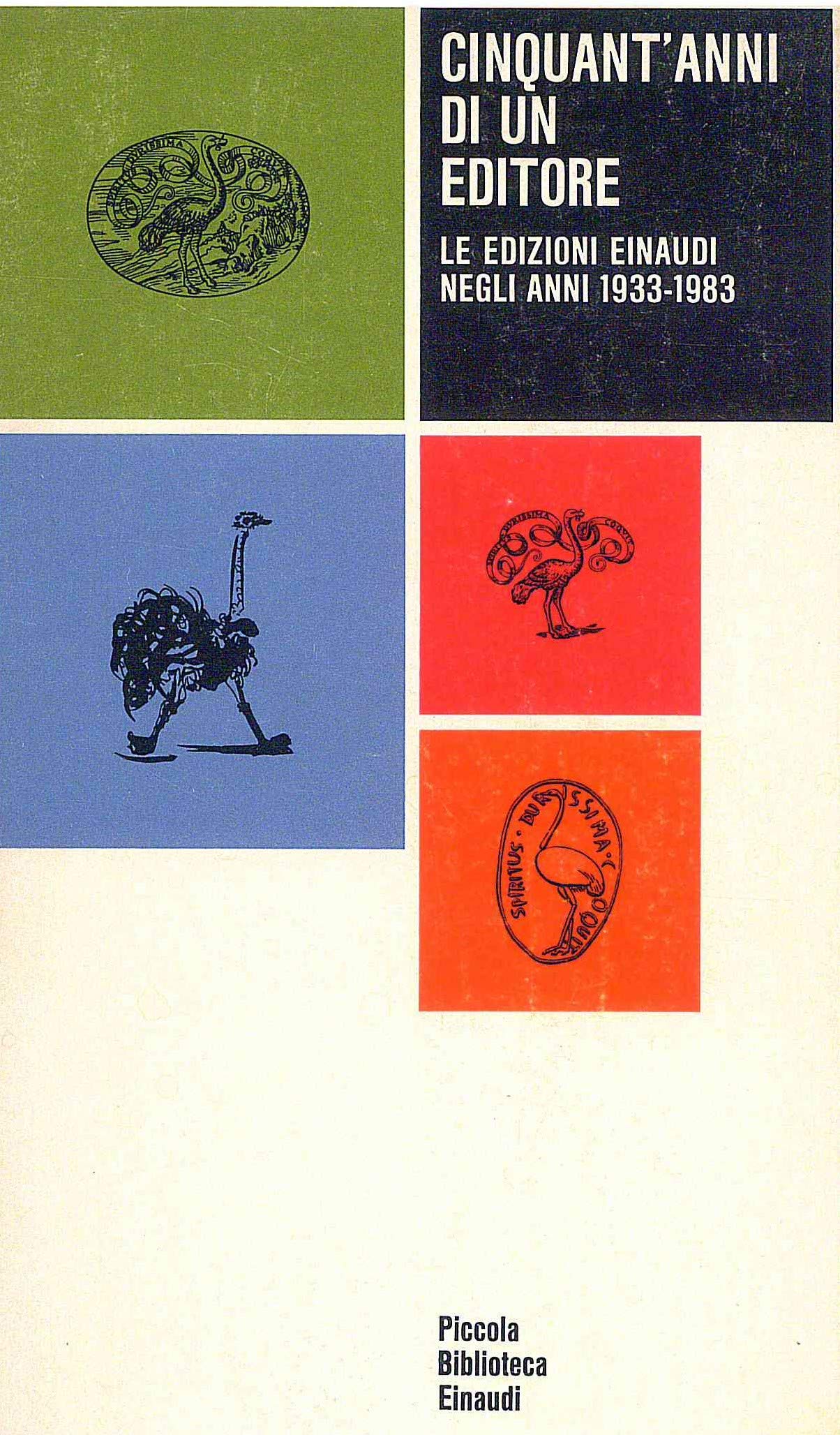 Cinquant'anni di un editore: Le edizioni Einaudi negli anni 1933-1983 : breve iconografia, seguita dall'indice bibliografico degli autori e ... e per titoli (Bibliografia, biblioteconomia) book