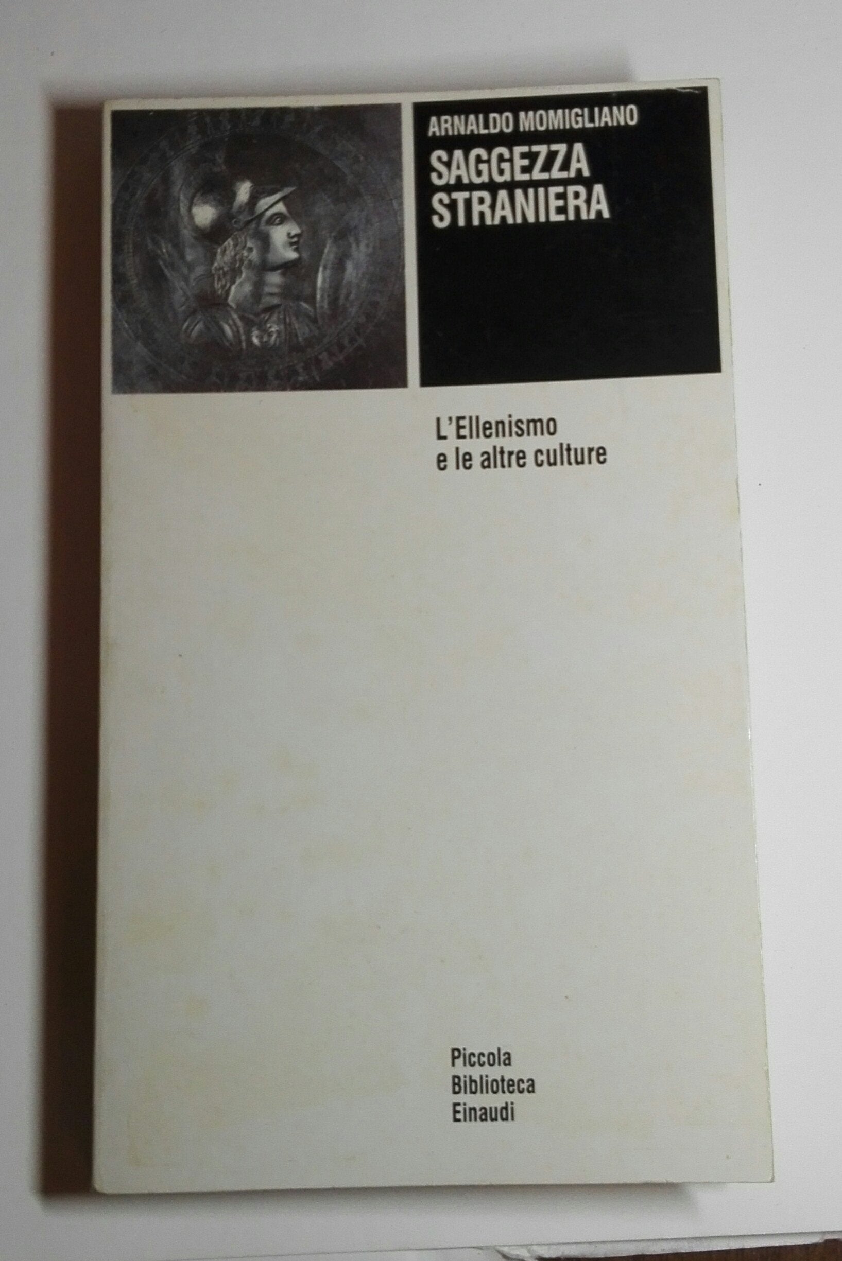 Saggezza straniera. L'ellenismo e le altre culture (Piccola biblioteca Einaudi, Band 390) Politics & History