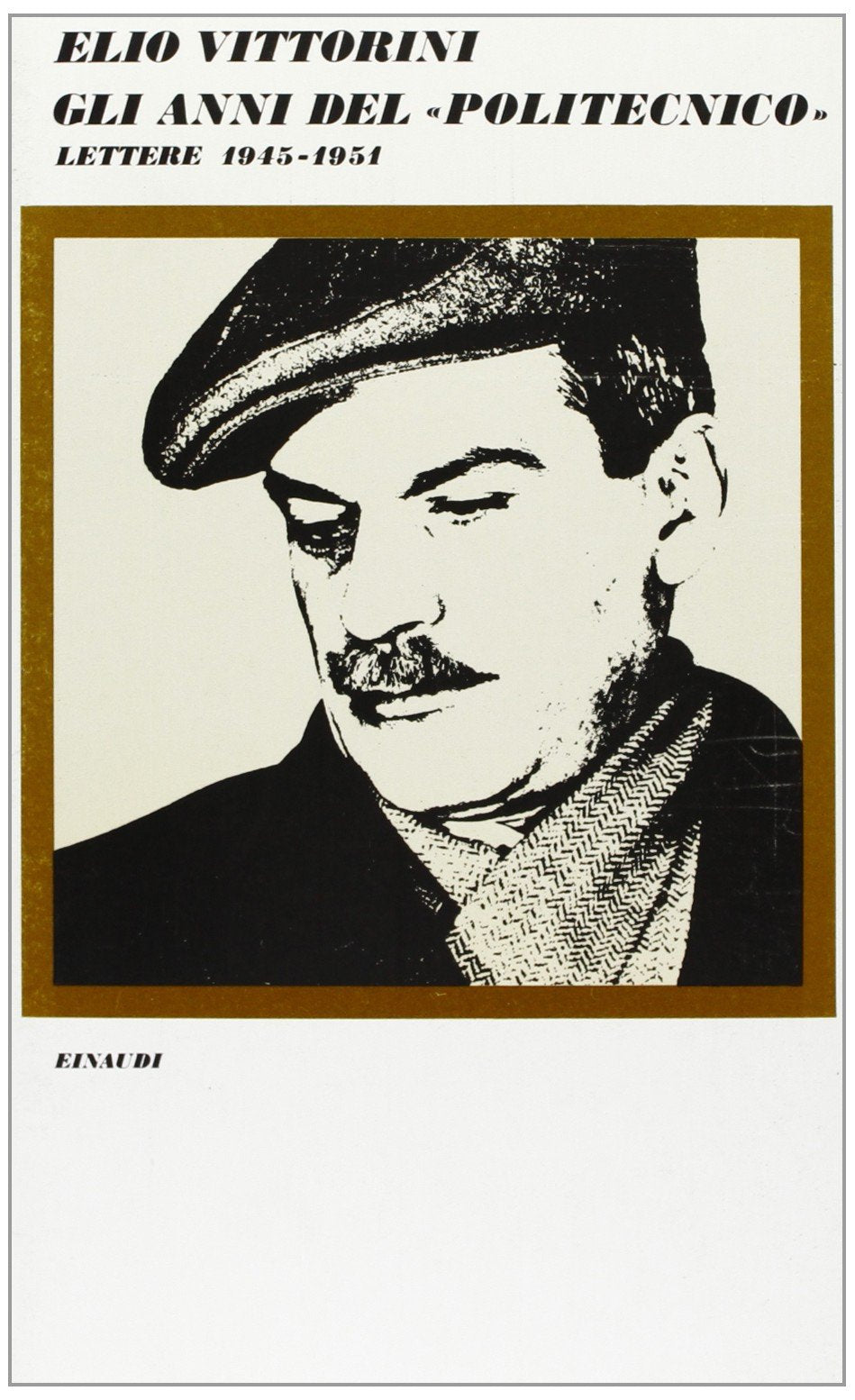 Gli anni del «Politecnico». Lettere (1945-1951) book