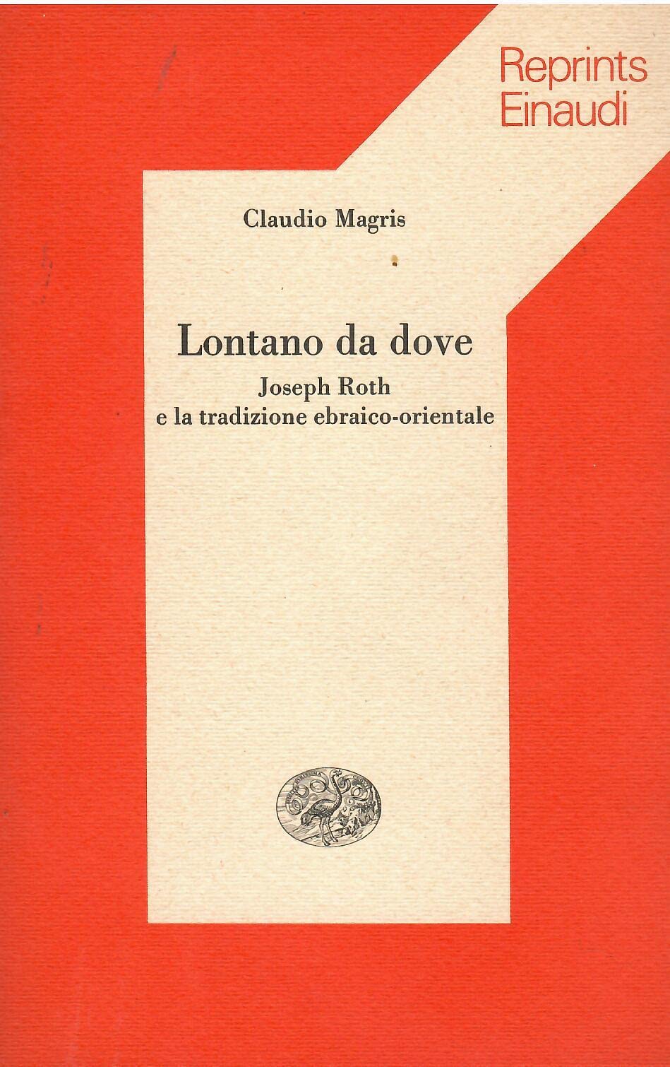 Lontano da dove. Joseph Roth e la tradizione ebraico-orientale (Piccola biblioteca Einaudi, Band 509) Essays & Short Stories