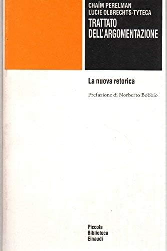Trattato dell'argomentazione. La nuova retorica (Piccola biblioteca Einaudi, Band 510) Philosophy