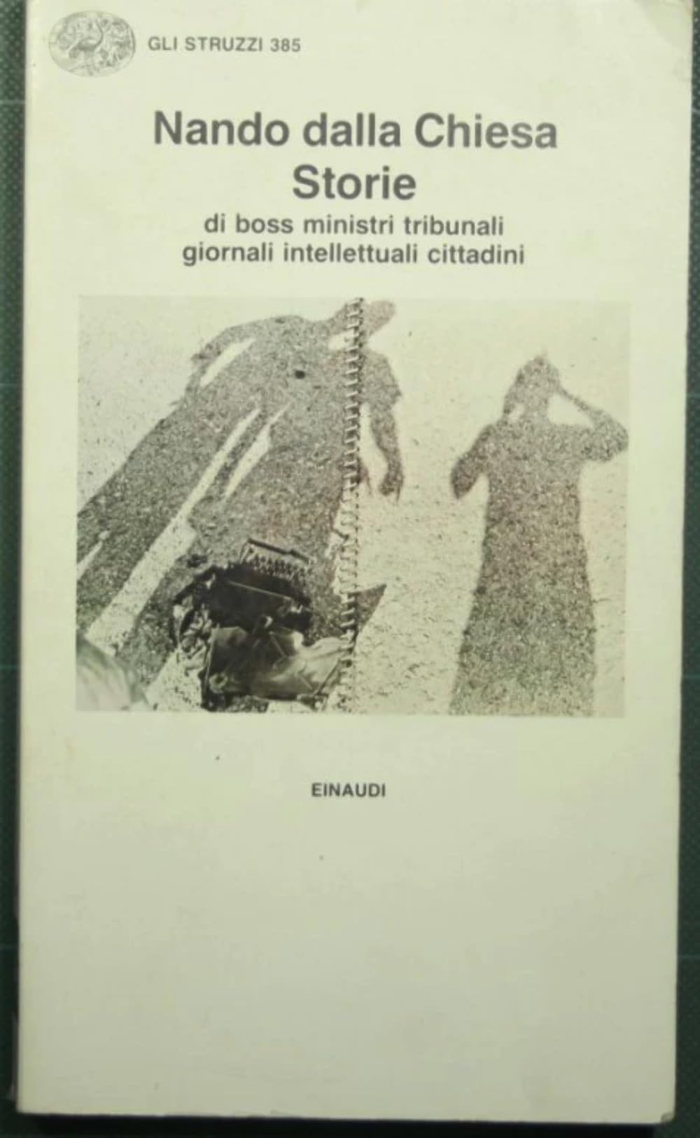 Storie di boss, ministri, tribunali, giornali, intellettuali, cittadini (Gli struzzi, Band 385) Books