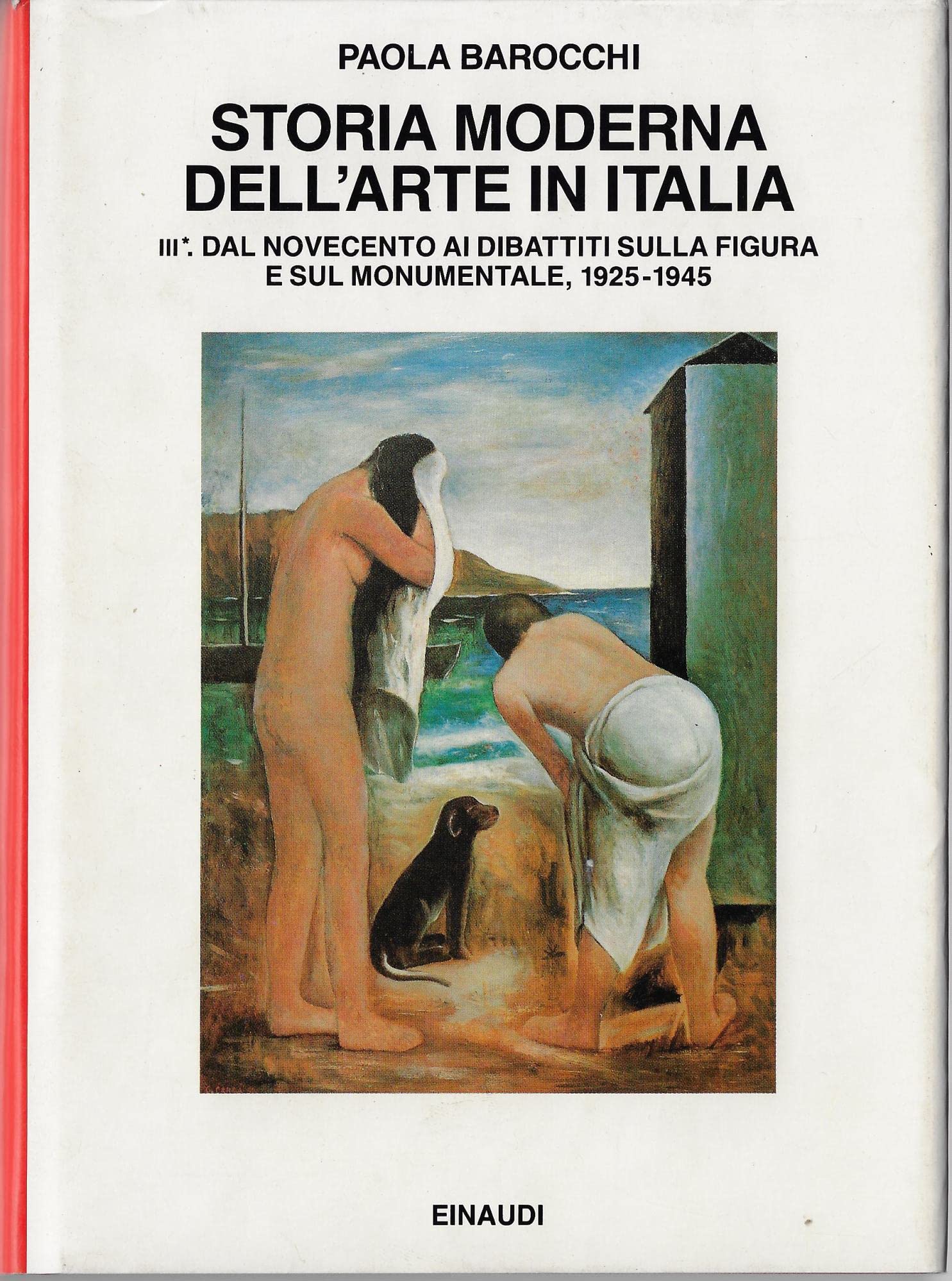 Storia moderna dell'arte in Italia. Manifesti, polemiche, documenti. Dal Novecento ai dibattiti sulla figura e sul monumentale 1925-1945 (Vol. 3/1) book