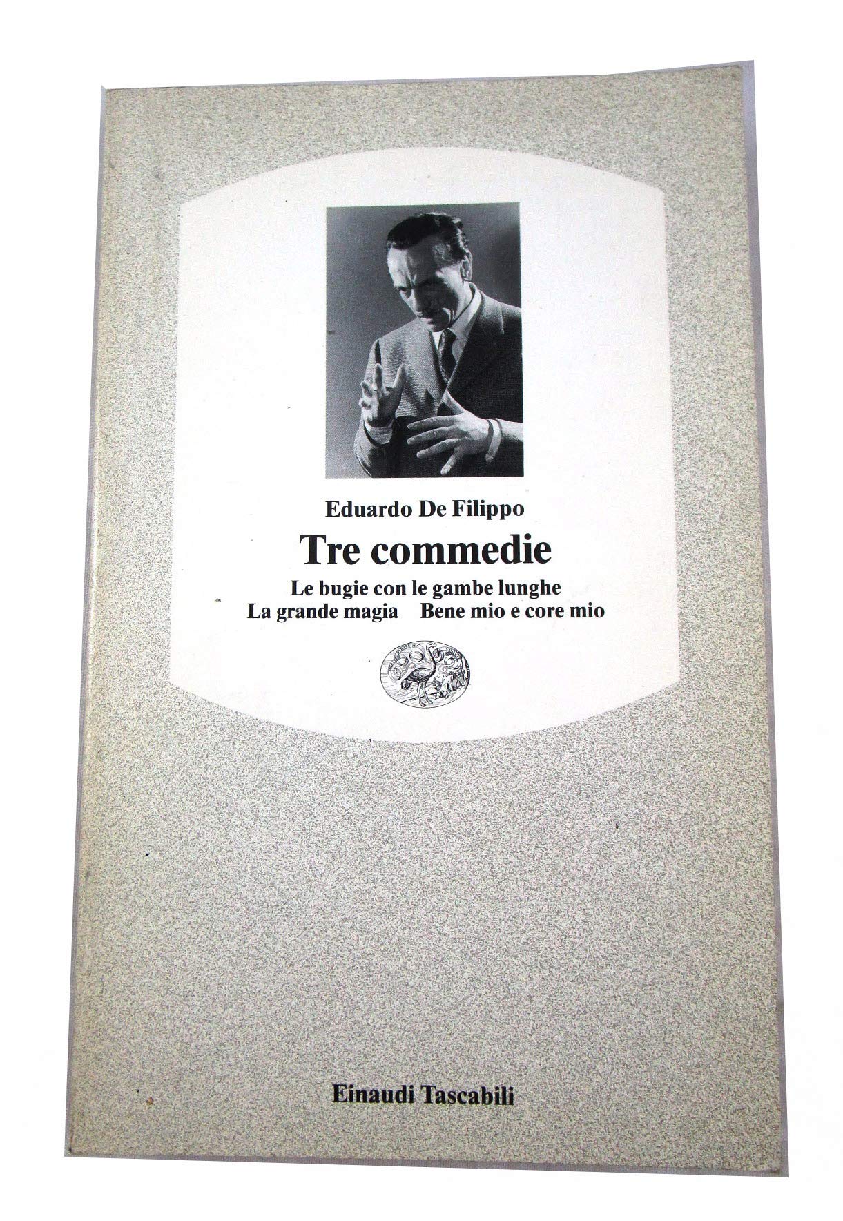 Tre commedie. Le bugie con le gambe lunghe-La grande magia-Bene mio e core mio (Einaudi tascabili, Band 78) Contemporary literature
