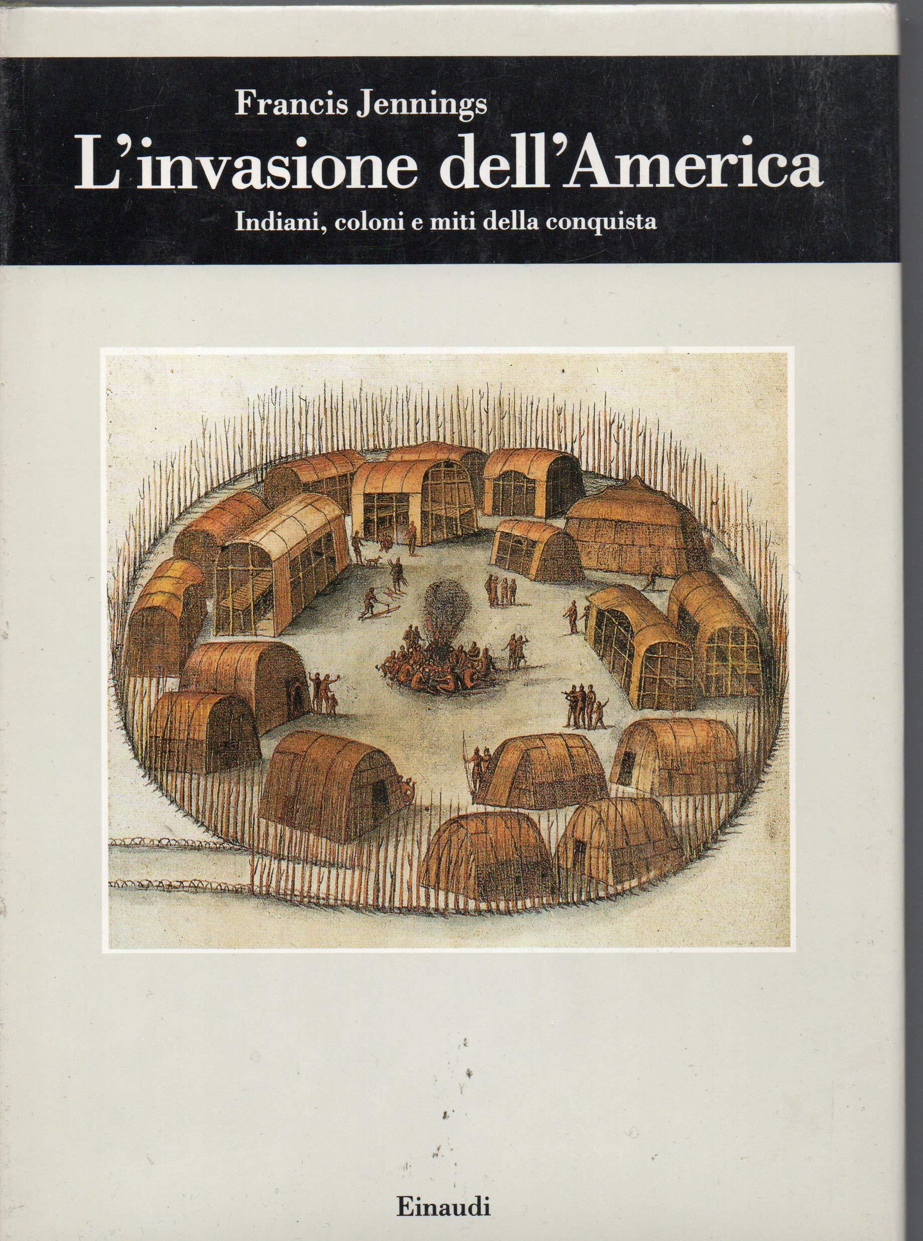L'invasione dell'America. Indiani, coloni e miti della conquista (Biblioteca di cultura storica, Band 187) Politics & History books