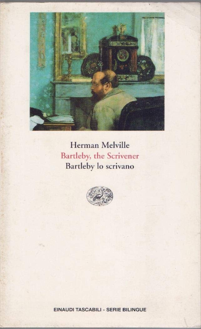 Bartleby, the Scrivener / Bartleby, lo scrivano (Einaudi tascabili. Serie bilingue) Classics