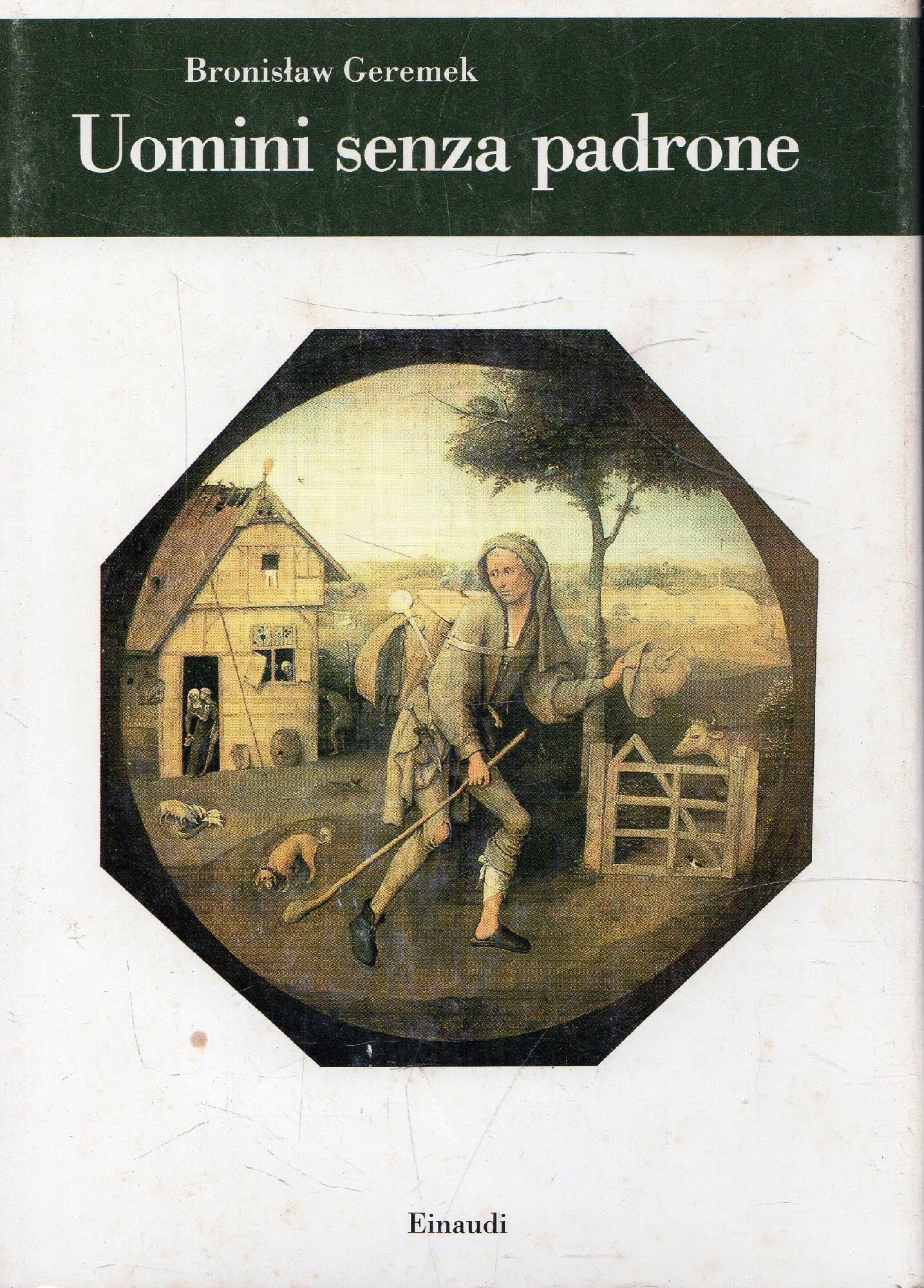 Uomini senza padrone. Poveri e marginali tra Medioevo e età moderna book