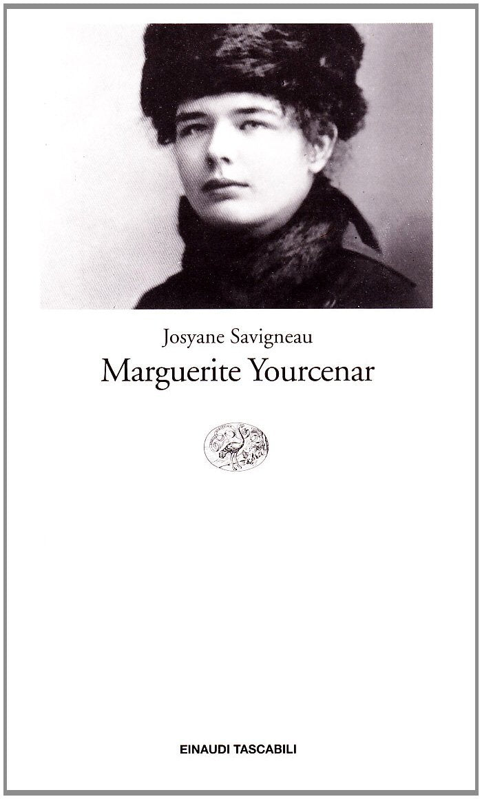 Marguerite Yourcenar. L'invenzione di una vita (Einaudi tascabili, Band 140) Contemporary literature Books