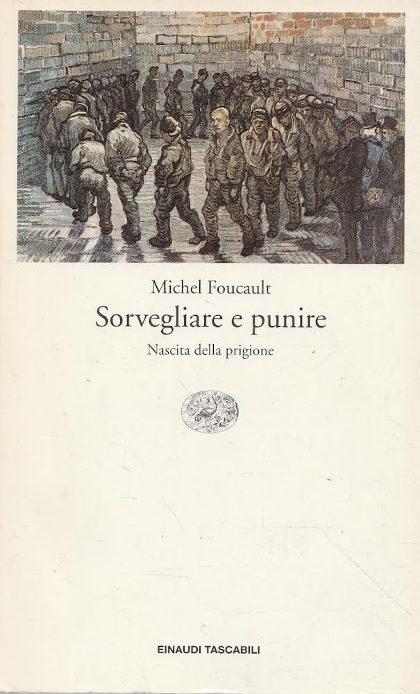 Sorvegliare e punire. Nascita della prigione (Einaudi tascabili, Band 146) Social Sciences
