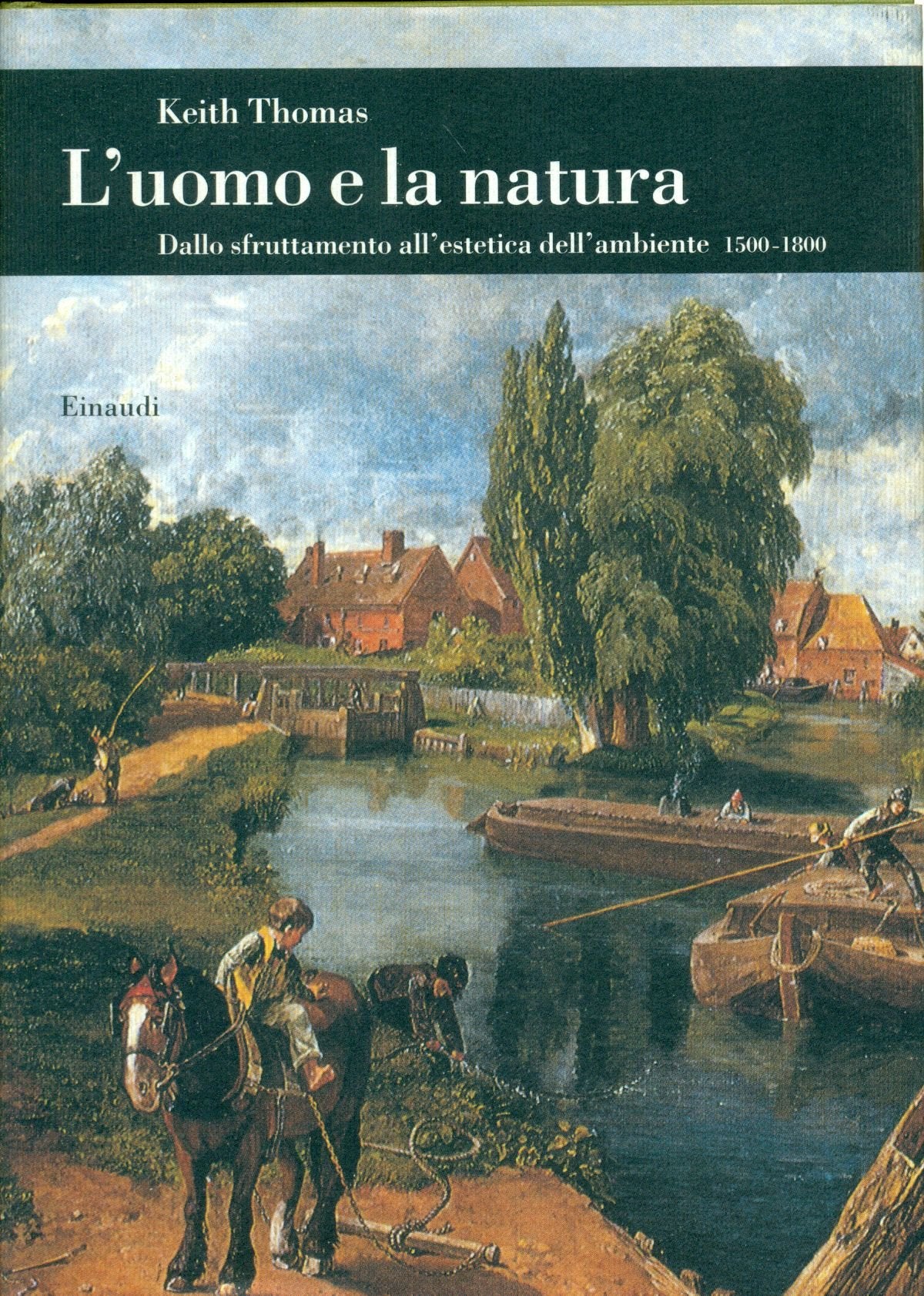 Thomas, K: L'uomo e la natura. Dallo sfruttamento all'esteti Politics & History