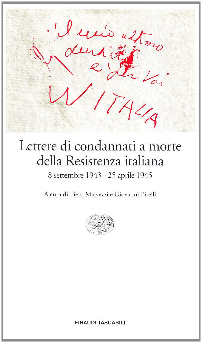 Lettere di condannati a morte della Resistenza italiana (Einaudi tascabili, Band 199) Politics & History