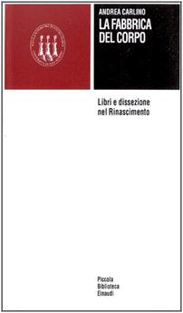 La fabbrica del corpo. Libri e dissezione nel Rinascimento book