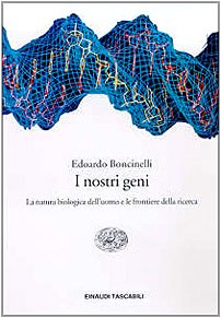 I nostri geni. La natura biologica dell'uomo e le frontiere della ricerca (Einaudi tascabili, Band 507) Natural Sciences