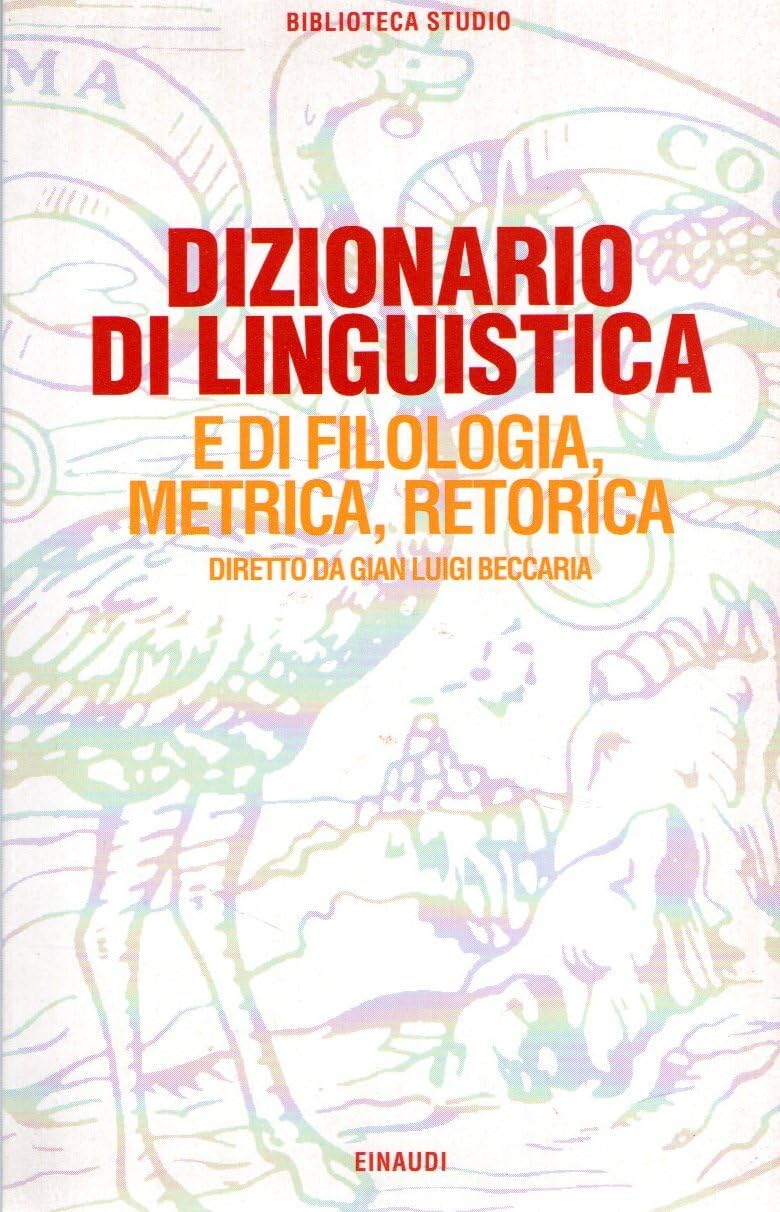 Dizionario di linguistica e di filologia, metrica, retorica (Biblioteca studio, Band 21) Social Sciences