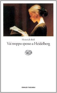 Vai troppo spesso a Heidelberg. Racconti (1947-1979) (Einaudi tascabili, Band 336) Contemporary literature