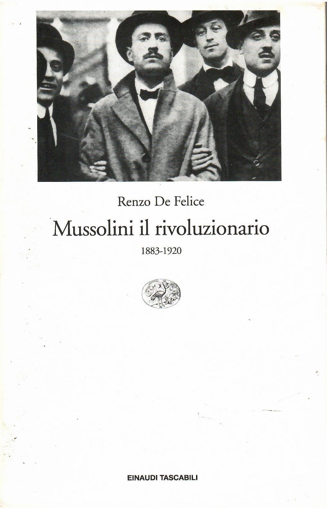 Mussolini il rivoluzionario (1883-1920) (Einaudi tascabili, Band 330) Social Sciences