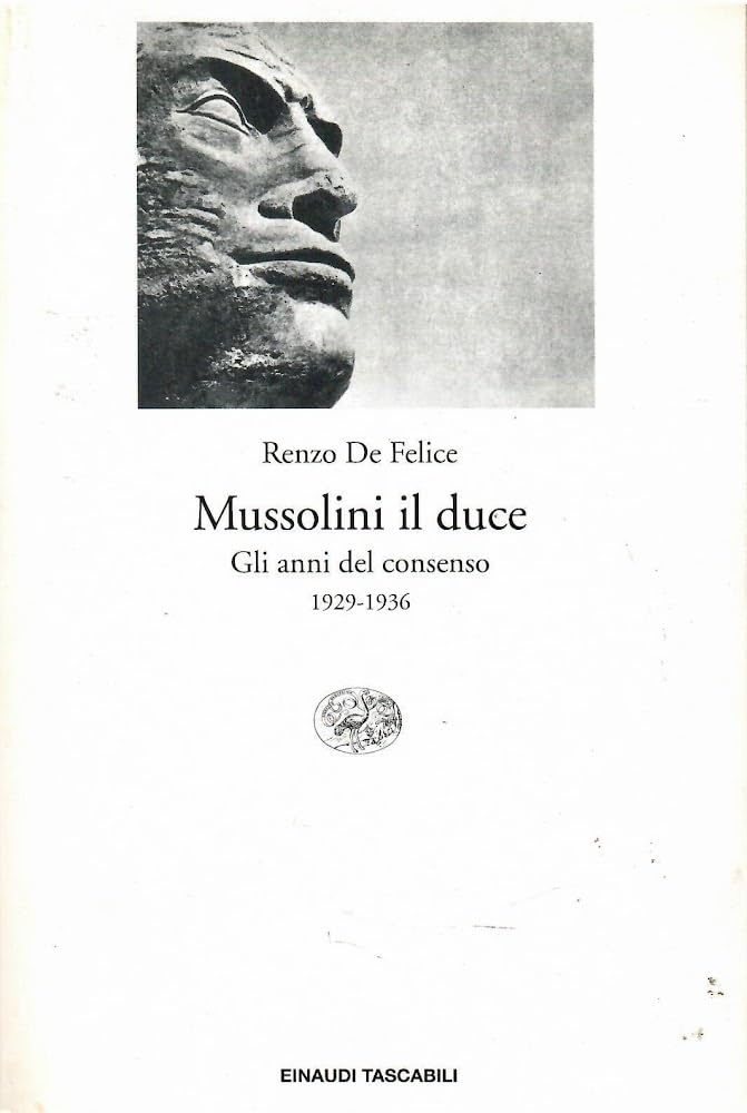 Mussolini il duce. Gli anni del consenso (1929-1936) (Vol. 1) (Einaudi tascabili) Social Sciences