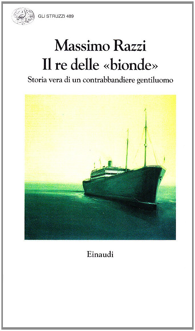 Il re delle «Bionde». Storia vera di un contrabbandiere gentiluomo book
