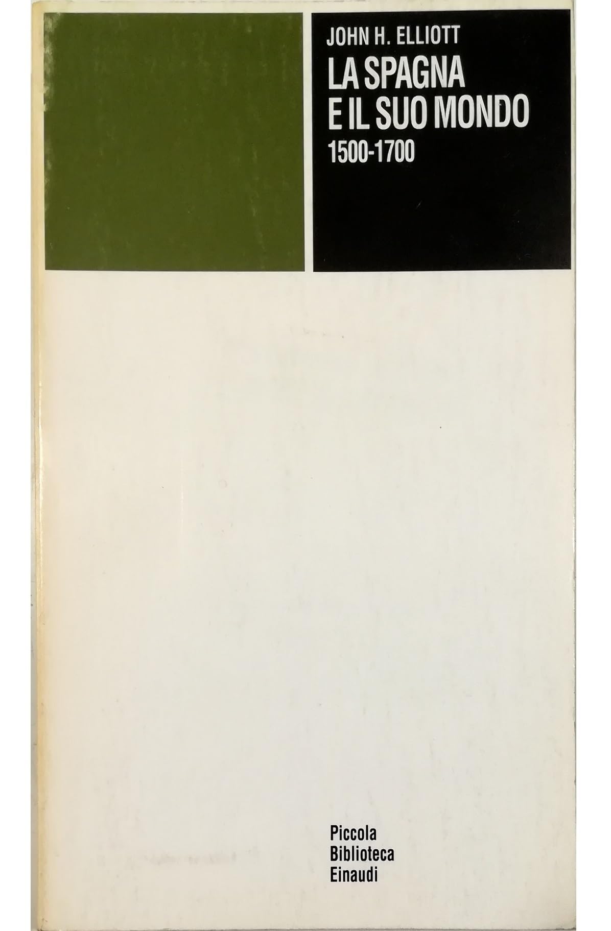 La Spagna e il suo mondo (1500-1700) (Piccola biblioteca Einaudi, Band 632) Politics & History
