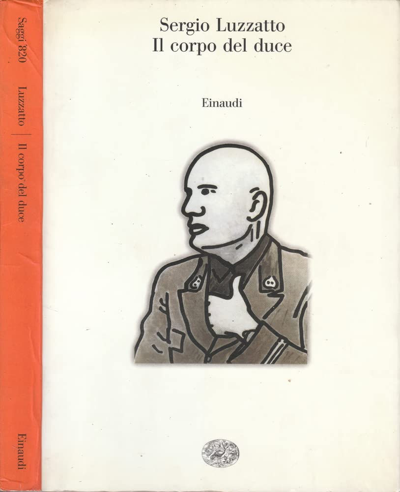 Il corpo del duce. Un cadavere tra immaginazione, storia e memoria book