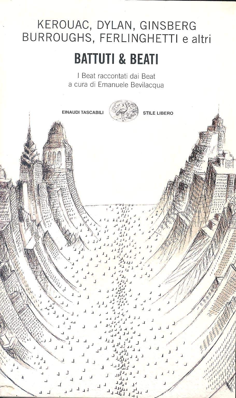 Battuti & beati. I beat raccontati dai beat (Einaudi. Stile libero, Band 368) Contemporary literature