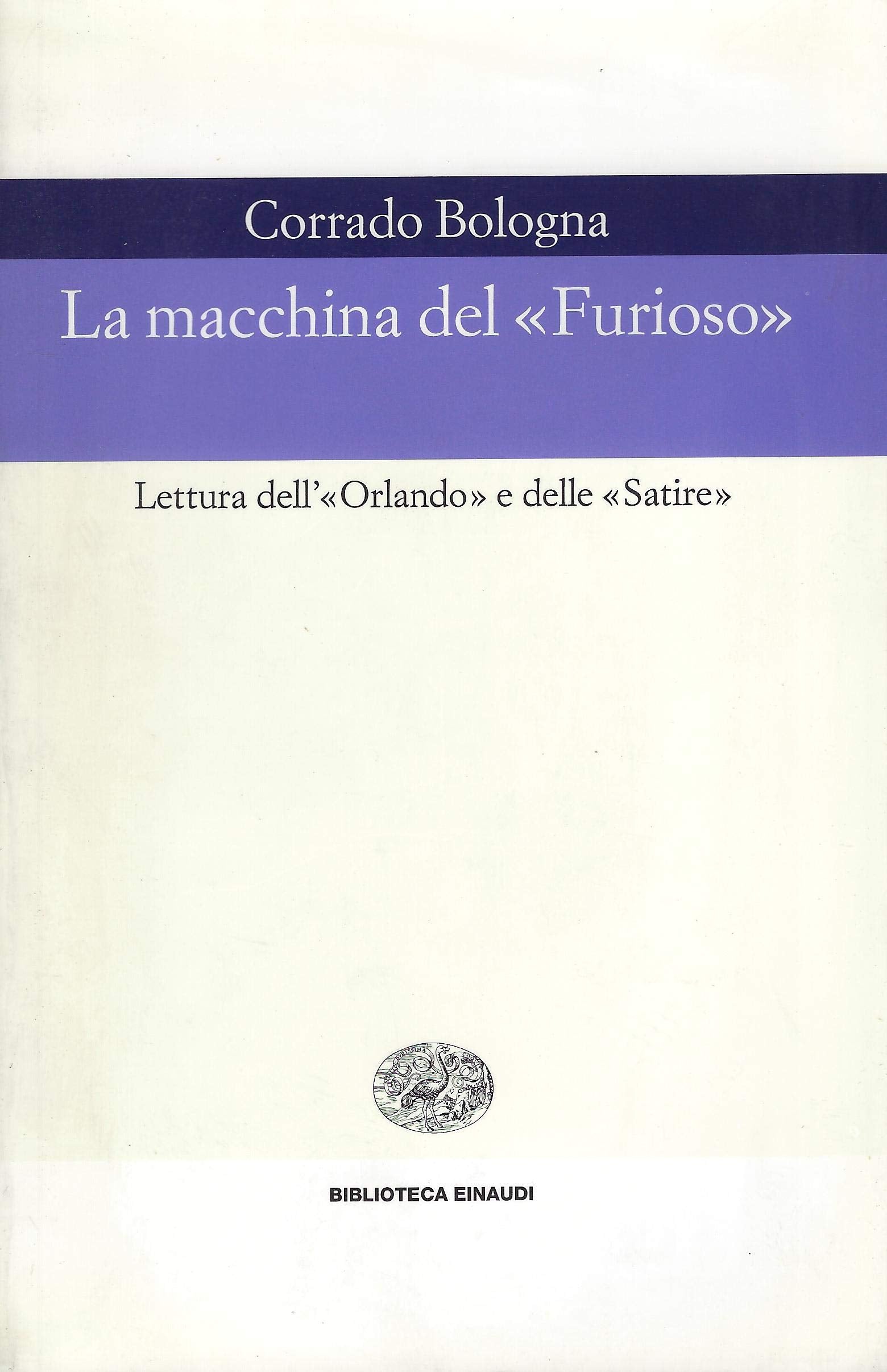 La macchina del «Furioso». Lettura dell'«Orlando» e delle «Satire» (Biblioteca Einaudi, Band 34) Contemporary literature